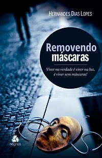 Removendo Mascaras: Viver na verdade é viver na luz, é viver sem máscaras