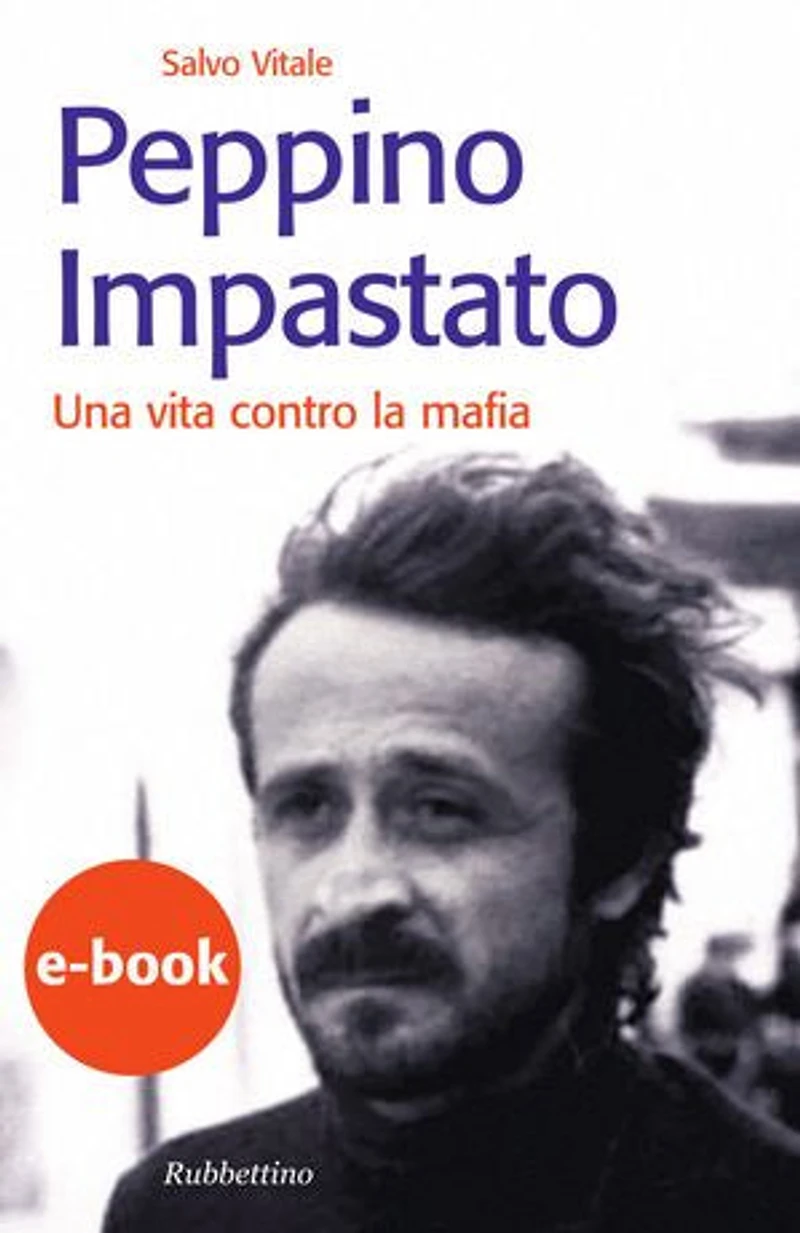 Peppino Impastato: Una vita contro la mafia