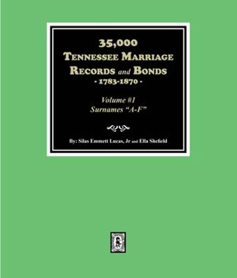 35,000 Tennessee Marriage Records and Bonds, 1783-1870, (Volume #1)