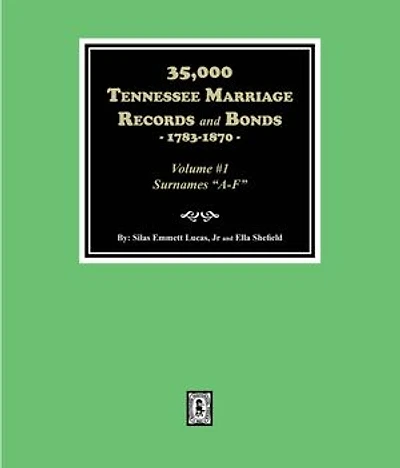 35,000 Tennessee Marriage Records and Bonds, 1783-1870, (Volume #1)