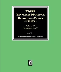 35,000 Tennessee Marriage Records and Bonds, 1783-1870, (Volume #1)