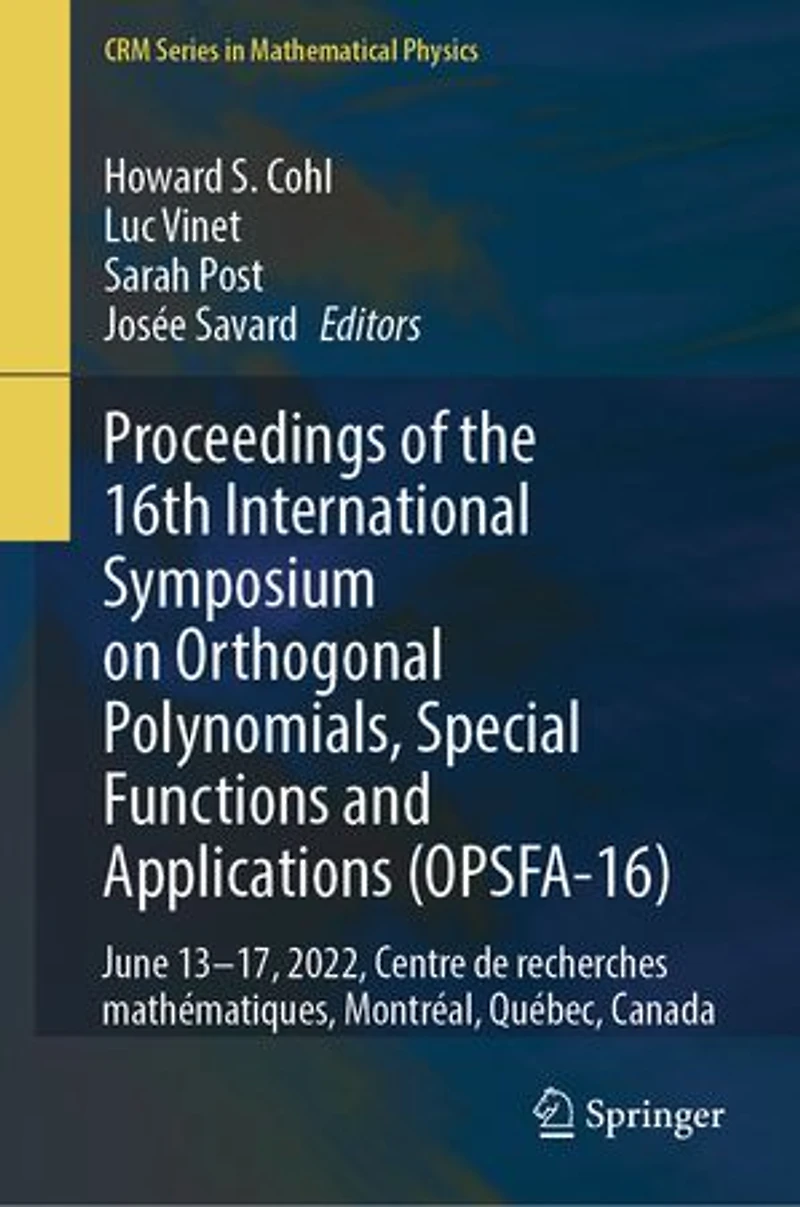 Proceedings of the 16th International Symposium on Orthogonal Polynomials, Special Functions and Applications (OPSFA-16): June 13-17, 2022, Centre de Recherches Mathematiques, Montreal, Quebec, Canada