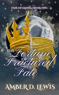 The Fortune of Fractured Fate: Fate of Elodia, #2