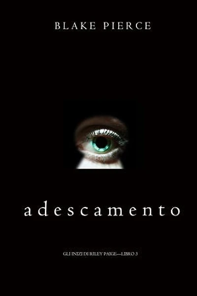 Adescamento (Gli Inizi di Riley Paige—Libro 3)