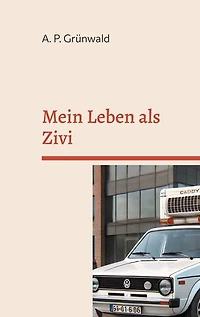 Mein Leben als Zivi: Oder auch: Hier habe ich Essen ausgefahren