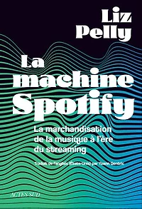 la machine Spotify: marchandisation de musique à l'ère du streaming