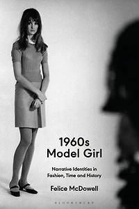 1960S Model Girl: Narrative Identities Fashion, Time and History