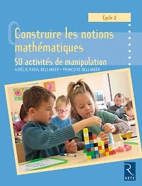 Construire les notions mathématiques EPUB: 50 activités de manipulation - Cycle 2