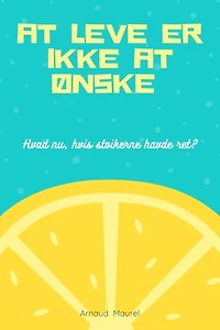 At leve er ikke at ønske