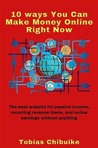 10 Ways You Can Make Money Online Right Now: The best website for passive income, recurring revenue items, and online earnings without selling anything