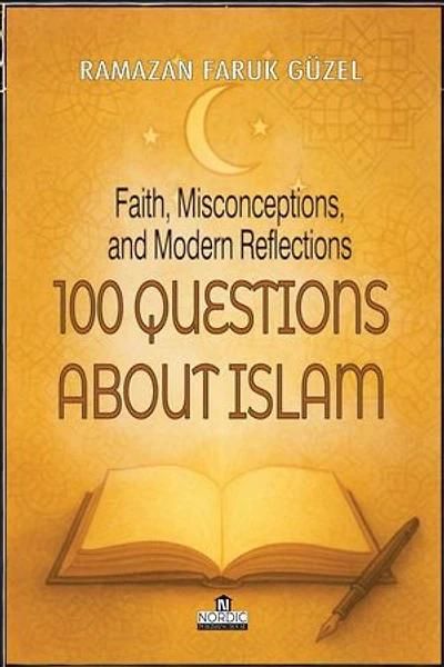 100 Questions About Islam: Faith, Misconceptions, and Modern Reflections