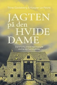 Jagten på den hvide dame: Danmarks mest hjemsøgte slotte og herregårde