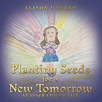 Planting Seeds for a New Tomorrow: An Inner Child's Tale