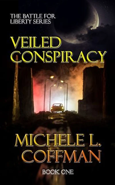 Veiled Conspiracy: Book One The Battle For Liberty Series