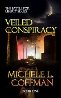 Veiled Conspiracy: Book One The Battle For Liberty Series
