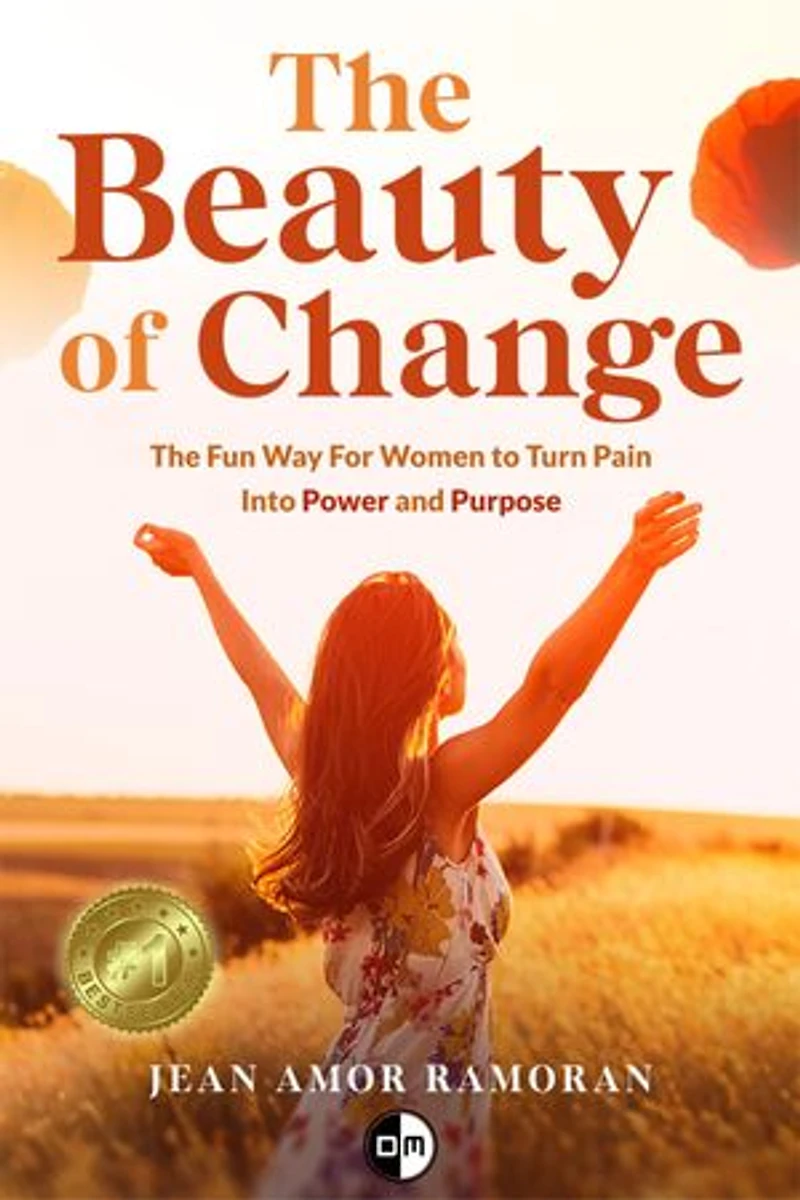 The Beauty of Change: The Fun Way For Women to Turn Pain Into Power And Purpose