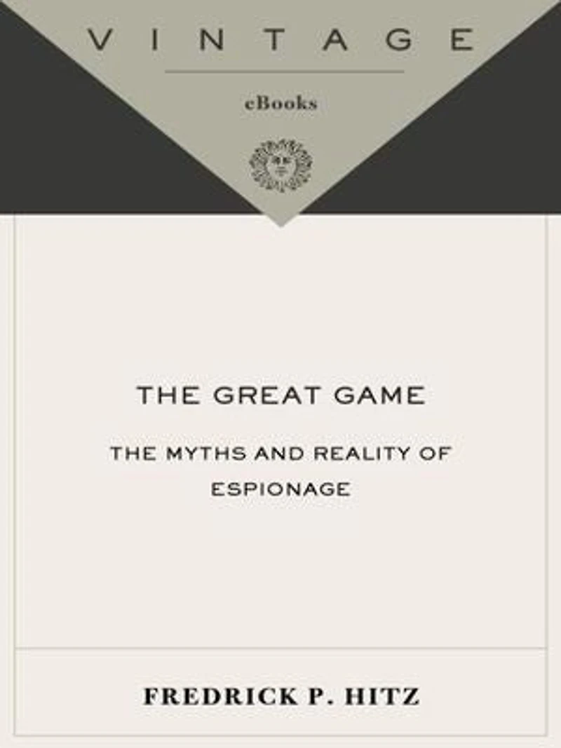 The Great Game: Myths and Reality of Espionage