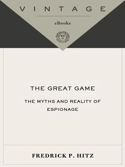 The Great Game: Myths and Reality of Espionage