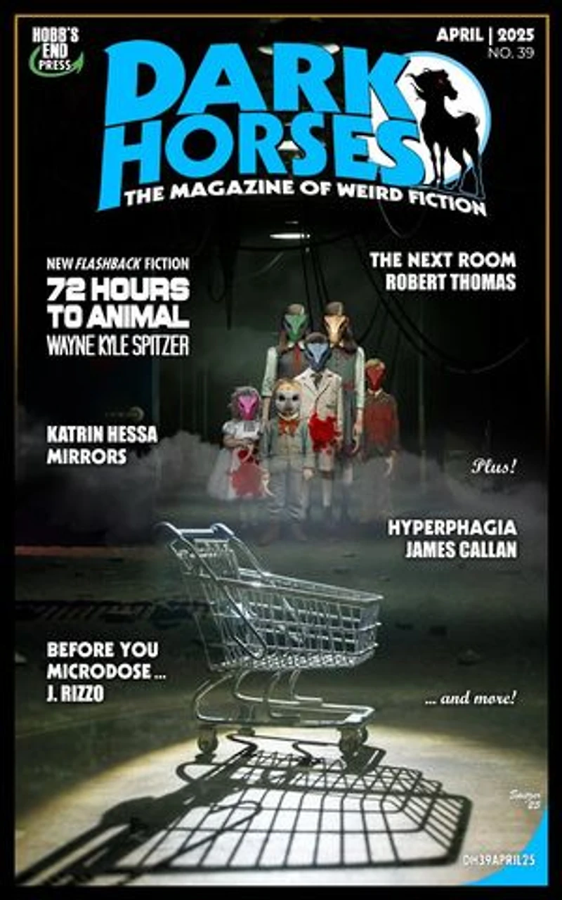Dark Horses: The Magazine of Weird Fiction No. 39: Dark Horses Magazine, #39