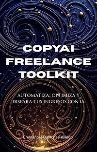 CopyAI Freelance Toolkit Automatiza, Optimiza y Dispara tus Ingresos con IA