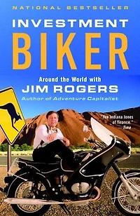 Investment Biker: Around The World With Jim Rogers