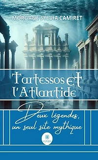 Tartessos et l’Atlantide: Deux légendes, un seul site mythique