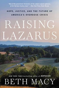 Raising Lazarus: Hope,  Justice, and the Future of America's Overdose Crisis