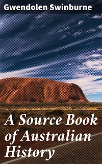A Source Book of Australian History: Enriched edition. Exploring Australia's Past Through Primary Sources