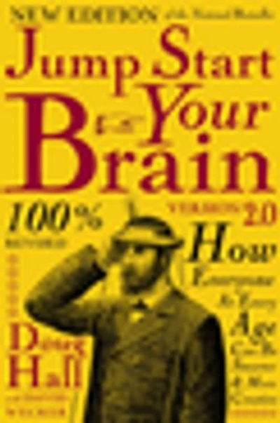 Jump Start Your Brain: How Everyone At Every Age Can Be Smarter And More Productive