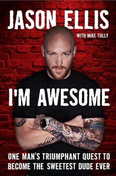 I'm Awesome: One Man's Triumphant Quest To Become The Sweetest Dude Ever