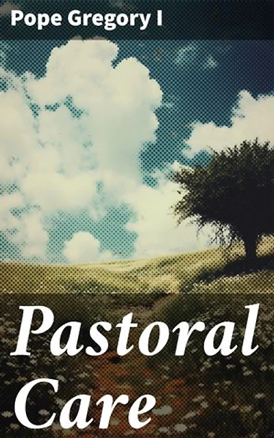 Pastoral Care: Enriched edition. Guidance for Shepherding Souls: Insights from a Medieval Pope