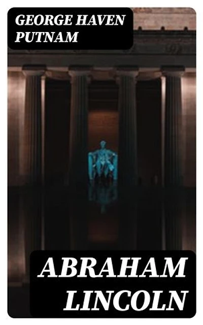 Abraham Lincoln: The People's Leader in the Struggle for National Existence