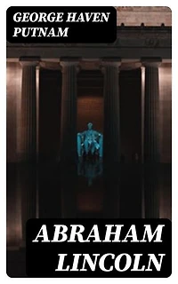 Abraham Lincoln: The People's Leader in the Struggle for National Existence