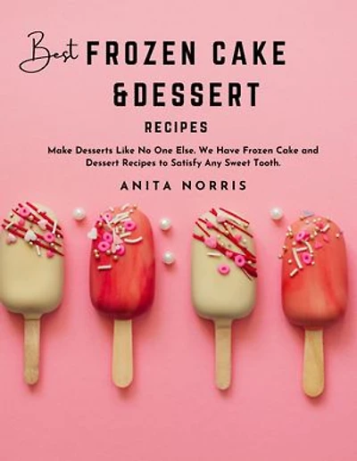 Best Frozen Cake & Dessert Recipes: Make desserts like no one else. We have frozen cake and dessert recipes to satisfy any sweet tooth