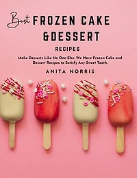 Best Frozen Cake & Dessert Recipes: Make desserts like no one else. We have frozen cake and dessert recipes to satisfy any sweet tooth