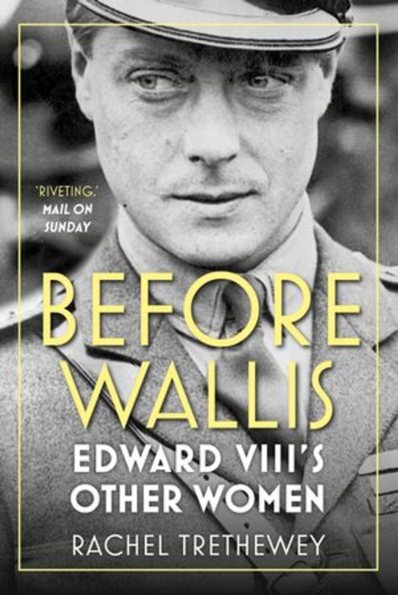 Before Wallis: Edward Viii's Other Women