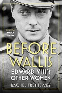 Before Wallis: Edward Viii's Other Women