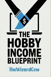 The Hobby Income Blueprint: How to Profit from Your Passion Without Quitting Your Day Job