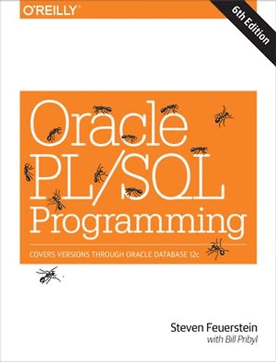 Oracle PL/SQL Programming: Covers Versions Through Database 12c