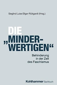 Die "Minderwertigen": Behinderung in der Zeit des Faschismus