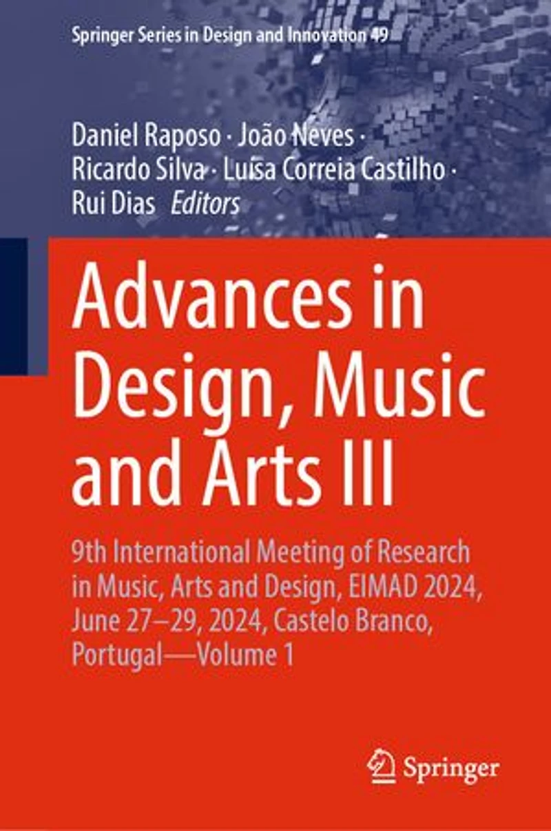 Advances Design, Music and Arts III: 9th International Meeting of Research Music, EIMAD 2024, June 27-29, Castelo Branco, Portugal-Volume 1