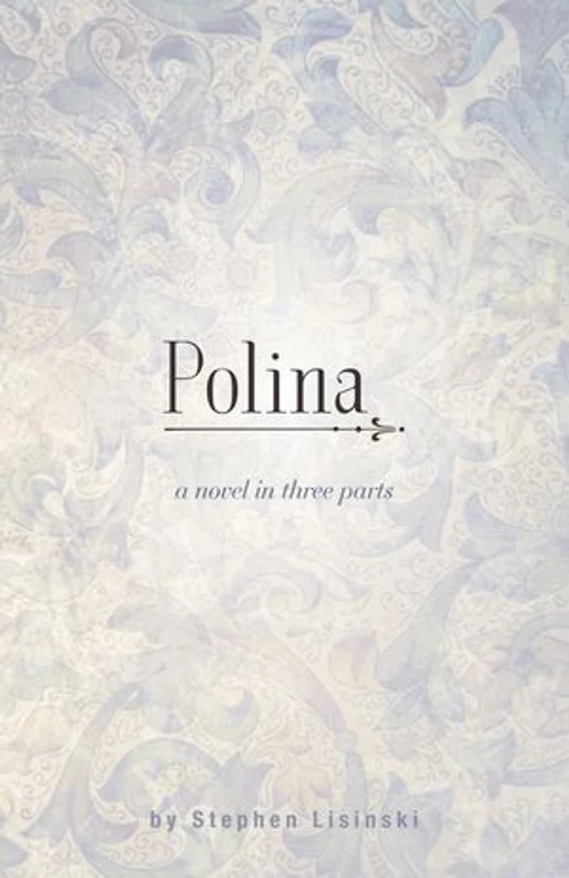 Polina: A Novel in Three Parts