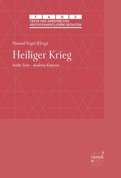 Heiliger Krieg: Antike Texte – moderne Kontexte
