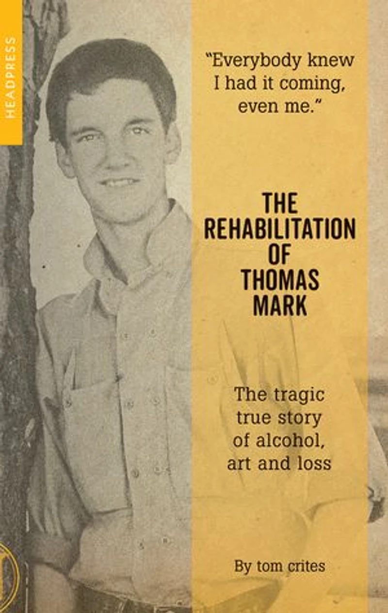 The Rehabilitation of Thomas Mark: tragic true story alcohol, art and loss