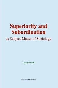 Superiority and Subordination as Subject-Matter of Sociology