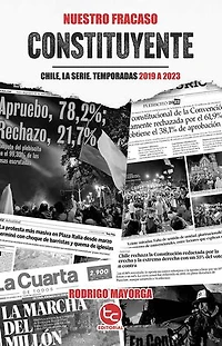 Nuestro fracaso constituyente: Chile, la serie. Temporadas 2019 a 2023