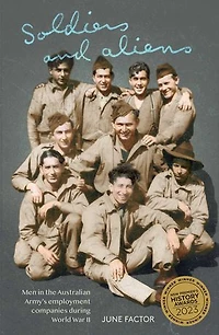 Soldiers and Aliens: Men the Australian Army's Employment Companies during World War II