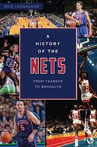 A History of the Nets: From Teaneck to Brooklyn