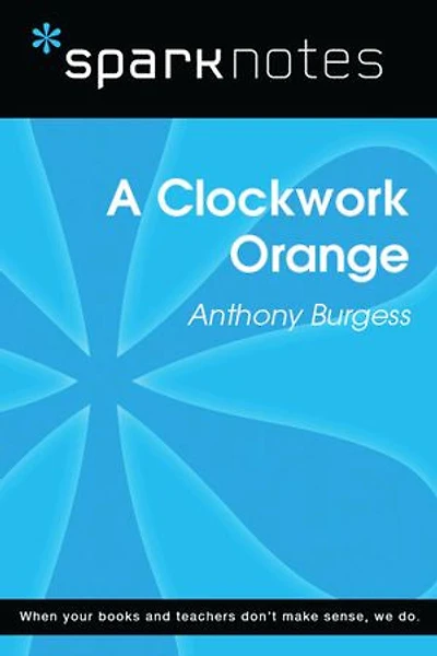 A Clockwork Orange (SparkNotes Literature Guide)