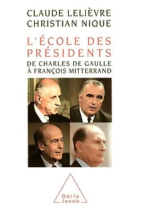 L' École des Présidents: De Charles de Gaulle à François Mitterrand